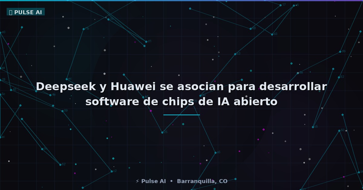 Deepseek y Huawei se asocian para desarrollar software de chips de IA abierto